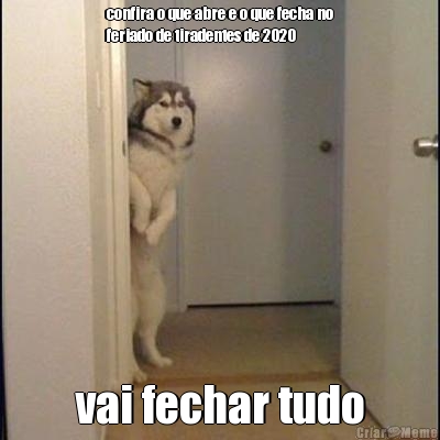 confira o que abre e o que fecha no
feriado de tiradentes de 2020 vai fechar tudo
