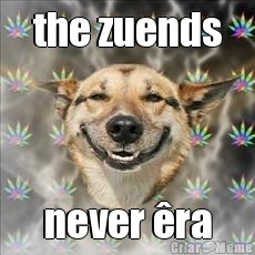 the zuends never �ra