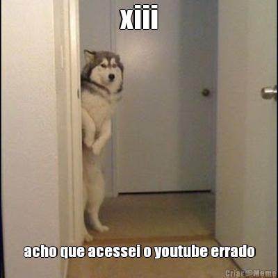 xiii acho que acessei o youtube errado