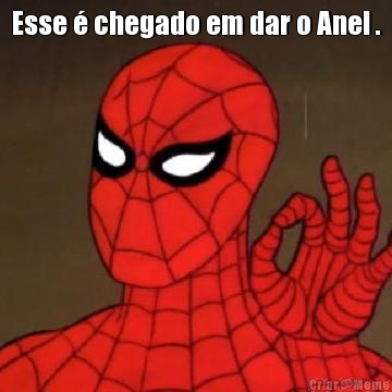 Esse � chegado em dar o Anel . 