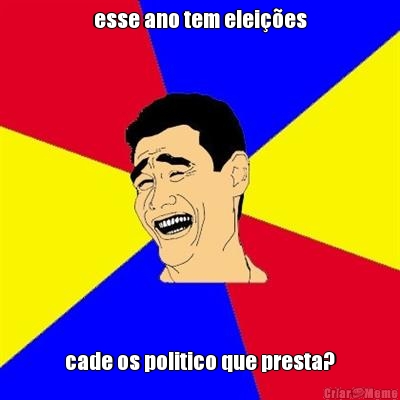 esse ano tem elei��es cade os politico que presta?