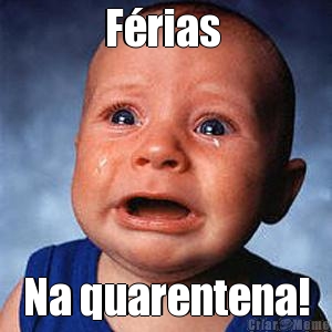 F�rias  Na quarentena!