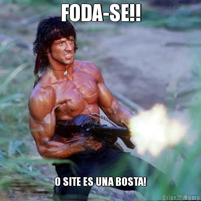 FODA-SE!! O SITE ES UNA BOSTA!