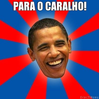 PARA O CARALHO! 