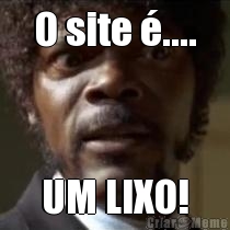 O site �.... UM LIXO!