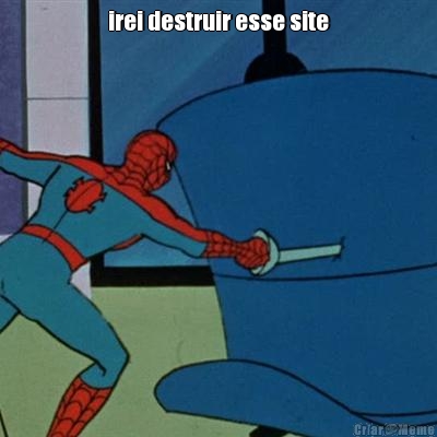 irei destruir esse site 