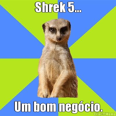 Shrek 5... Um bom neg�cio.