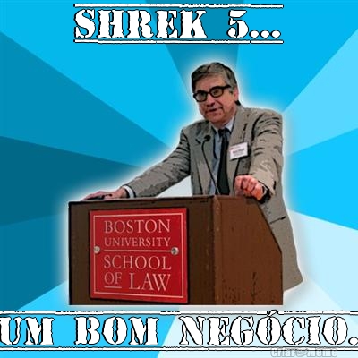 Shrek 5... Um bom neg�cio.