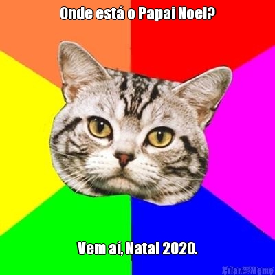 Onde est� o Papai Noel? Vem a�, Natal 2020.