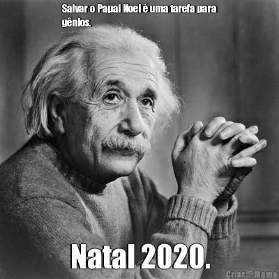 Salvar o Papai Noel � uma tarefa para
g�nios. Natal 2020.