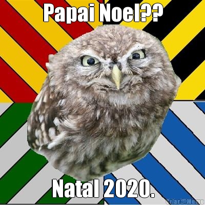 Papai Noel?? Natal 2020.
