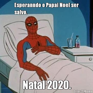 Esperanndo o Papai Noel ser
salvo. Natal 2020.