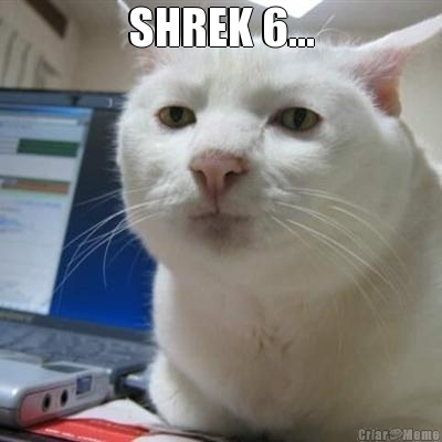 SHREK 6... 