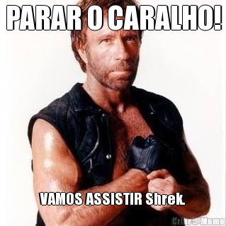 PARAR O CARALHO! VAMOS ASSISTIR Shrek.