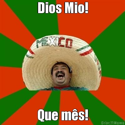 Dios Mio! Que m�s!