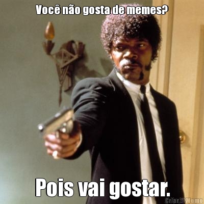 Voc� n�o gosta de memes? Pois vai gostar.