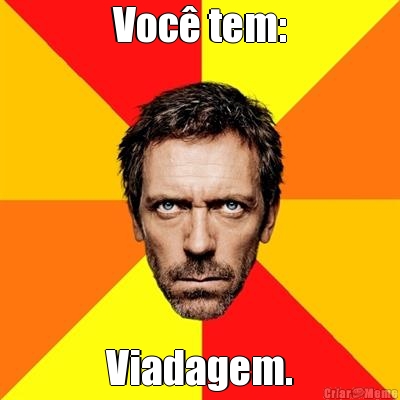 Voc� tem: Viadagem.