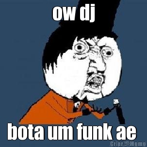 ow dj bota um funk ae 