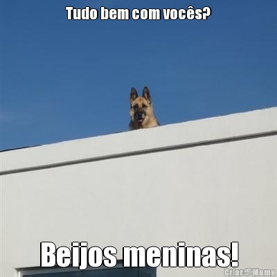 Tudo bem com voc�s? Beijos meninas!