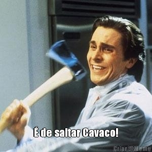  � de saltar Cavaco!