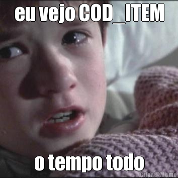 eu vejo COD_ITEM o tempo todo