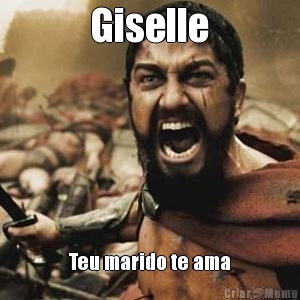 Giselle Teu marido te ama