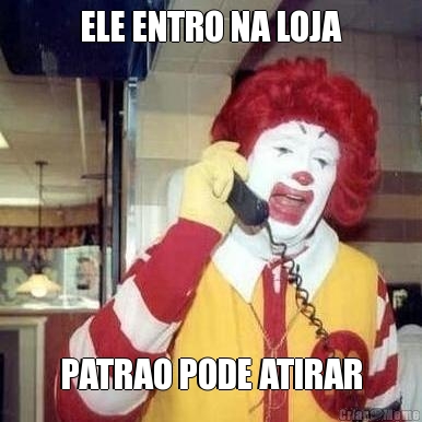 ELE ENTRO NA LOJA PATRAO PODE ATIRAR