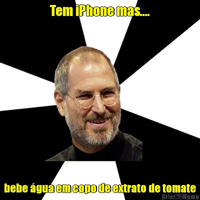 Tem iPhone mas.... bebe �gua em copo de extrato de tomate