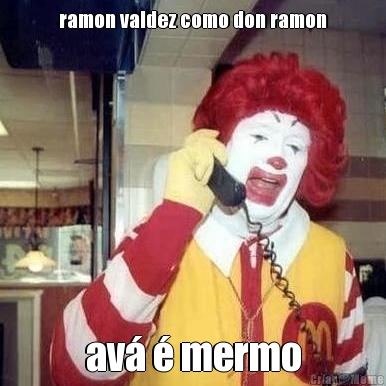 ramon valdez como don ramon av� � mermo