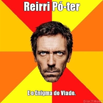 Reirri P�-ter E o Enigma do Viado.