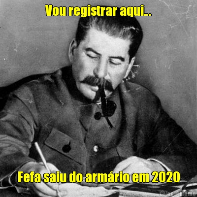 Vou registrar aqui... Fefa saiu do arm�rio em 2020