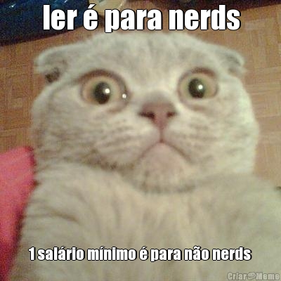 ler � para nerds 1 sal�rio m�nimo � para n�o nerds