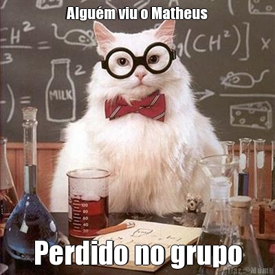 Algu�m viu o Matheus Perdido no grupo