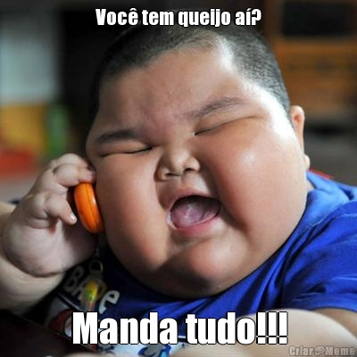 Voc� tem queijo a�? Manda tudo!!!