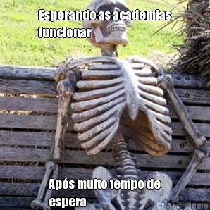 Esperando as academias
funcionar Ap�s muito tempo de
espera