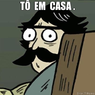 T�  EM  CASA . 