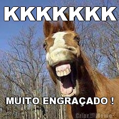 KKKKKKK MUITO ENGRA�ADO !