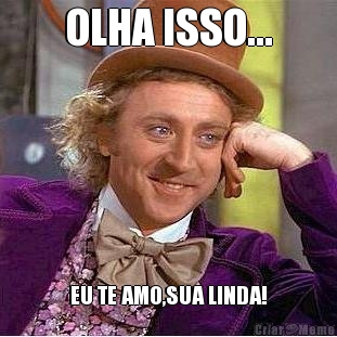 OLHA ISSO... EU TE AMO,SUA LINDA!