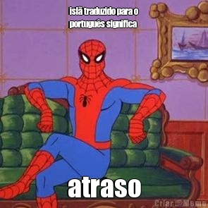 isl� traduzido para o
portugu�s significa atraso
