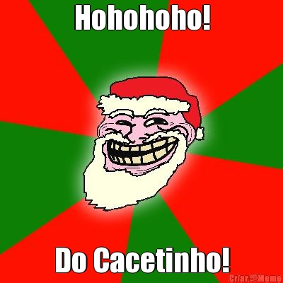 Hohohoho! Do Cacetinho!