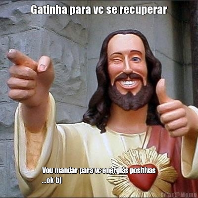 Gatinha para vc se recuperar Vou mandar para vc energias positivas
...ok bj