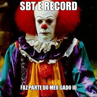 SBT E RECORD FAZ PARTE DO MEU GADO !!!