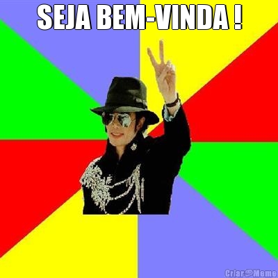 SEJA BEM-VINDA ! 