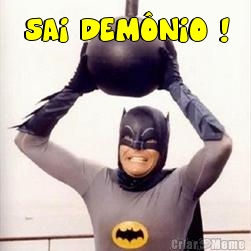 SAI DEM�NIO ! 
