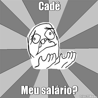 Cad� Meu sal�rio?