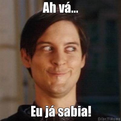 Ah v�... Eu j� sabia!