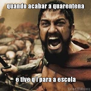 quando acabar a quarentena e tive q i para a escola