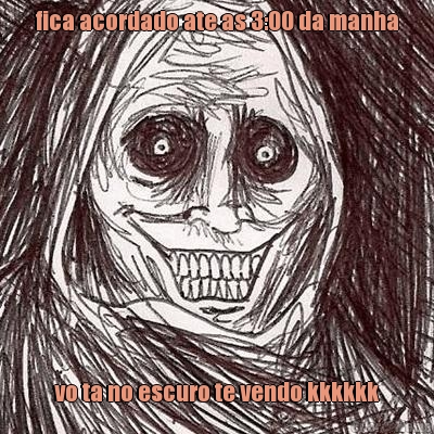 fica acordado ate as 3:00 da manha vo ta no escuro te vendo kkkkkk
