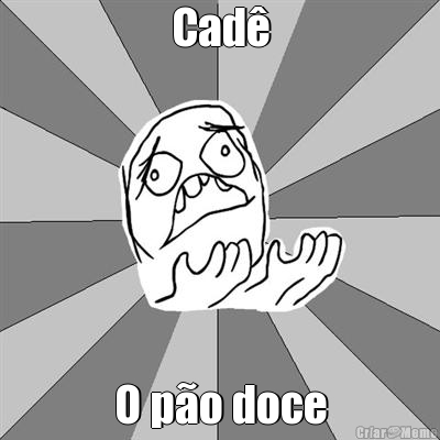 Cad� O p�o doce