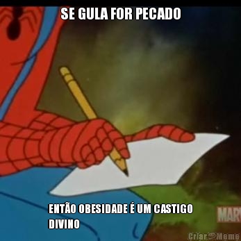 SE GULA FOR PECADO ENT�O OBESIDADE � UM CASTIGO
DIVINO